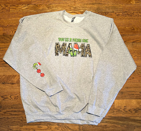 You’re A Mean One Mama Sweatshirt