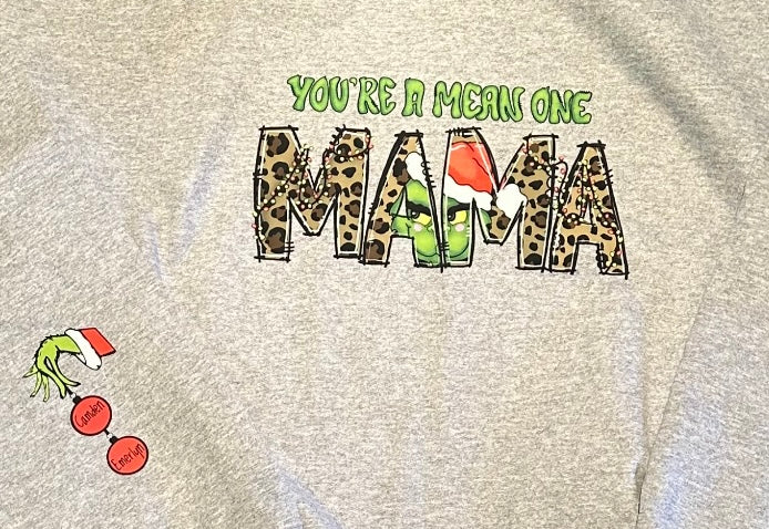 You’re A Mean One Mama Sweatshirt